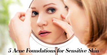 5 Acne Foundations for Sensitive Skin